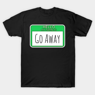 Go Away T-Shirt